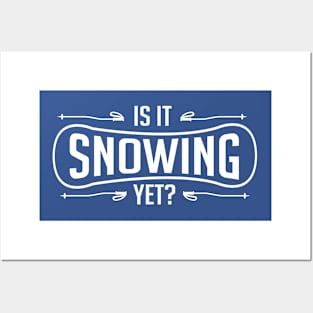 Is it snowing yet? (white) Posters and Art